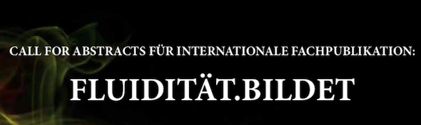 Call for Abstracts: Fluidität.Bildet